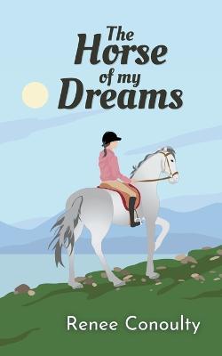 The Horse of My Dreams - Renee Conoulty - cover