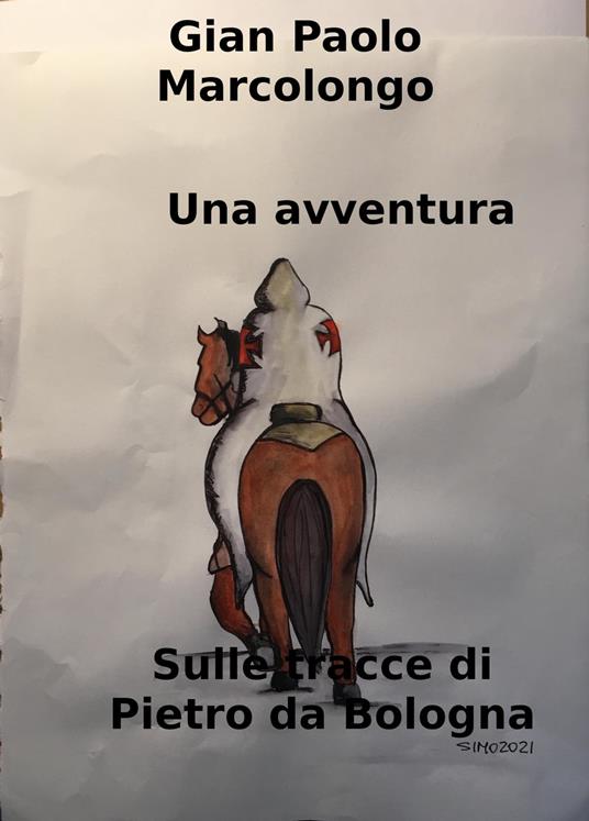 Una avventura: sulle tracce di Pietro da Bologna - Gian Paolo Marcolongo - ebook