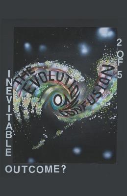 The Evolution of Confusion ...2 of 5 (Inevitable Outcome?) - Stephen Meiner - cover