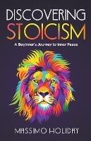 Discovering Stoicism: A Beginner's Journey to Inner Peace - Massimo Holiday - cover