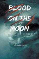 Blood on the Moon: Tales of Terror and Transformation