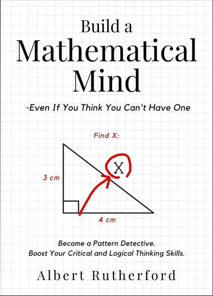 Build a Mathematical Mind - Even If You Think You Can't Have One