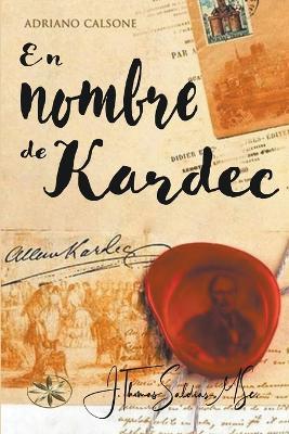 En nombre de Kardec - Adriano Calsone,J Thomas Msc Saldias - cover