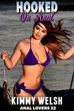 Hooked On Anal : Anal Lovers 22 (Anal Sex Virgin Erotica)