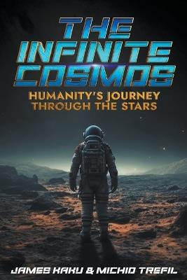 The Infinite Cosmos: Humanity's Journey through the Stars - James Kaku,Michid Trefil - cover