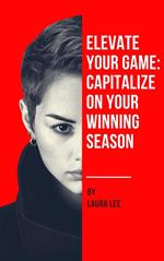 Elevate Your Game: Capitalize on Your Winning Season