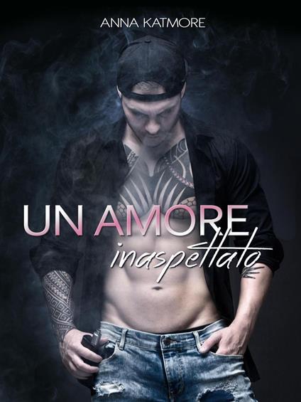 Un amore inaspettato - Anna Katmore - ebook