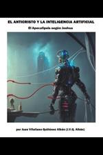 El Anticristo y la Inteligencia Artificial (El Apocalipsis segun Joshua)