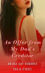 An Offer from My Dad’s Creditor: An Age Gap Romance