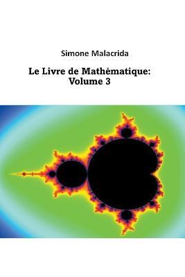 Le Livre de Mathématique: Volume 3 - Simone Malacrida - cover