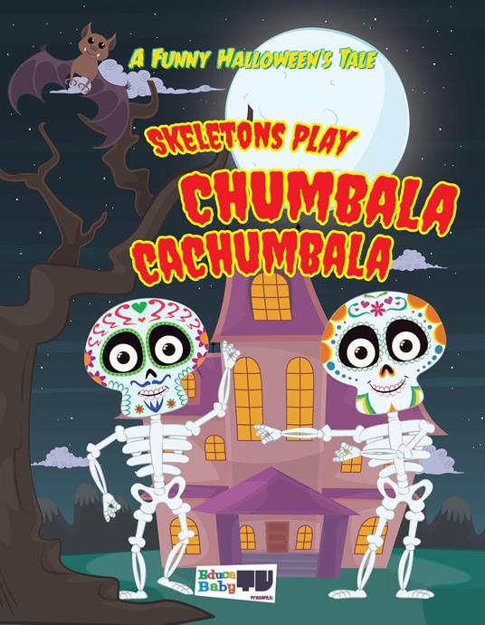 Skeletons Play CHUMBALA CACHUMBALA - Felix Gaspar Canales Arias,Susana Victoria Chavez Quispe - ebook