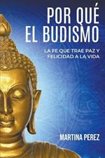 Por que el budismo: La fe que trae paz y felicidad a la vida
