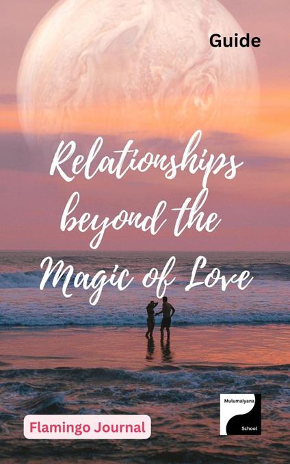 Relationships Beyond the Magic of Love
