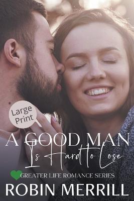 A Good Man Is Hard to Lose - Robin Merrill - cover