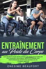 Entraînement au Poids du Corps: les 9 secrets pour brûler facilement les graisses, développer la masse musculaire et se mettre en forme sans aller au gym