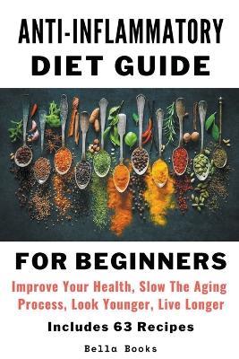 Anti-Inflammatory Diet Guide For Beginners - Bella Books - cover