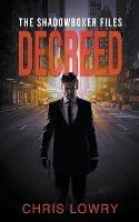 Decreed - an action thriller - Chris Lowry - cover