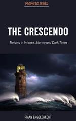 The Crescendo: Thriving in Intense, Stormy and Dark Times