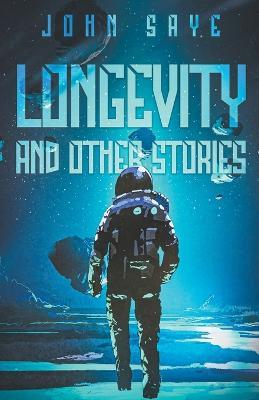 Longevity and Other Stories - John Saye - cover