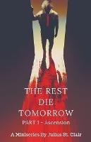 The Rest Die Tomorrow - Ascension - Julius St Clair - cover
