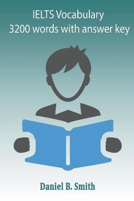 IELTS Vocabulary 3200 words with answer Key - Daniel B Smith - cover