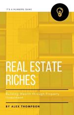 Real Estate Riches: Building Wealth through Property Investment