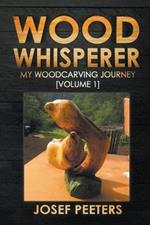 Wood Whisperer: My Woodcarving Journey