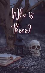 Who is there?