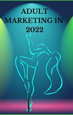 Adult Marketing In 2022