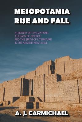 Mesopotamia, Rise and Fall - A J Carmichael - cover