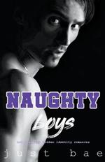 Naughty Boys: Hot & Steamy Hidden Identity Romances