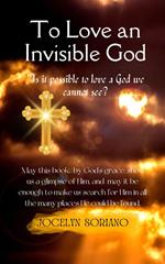 To Love An Invisible God