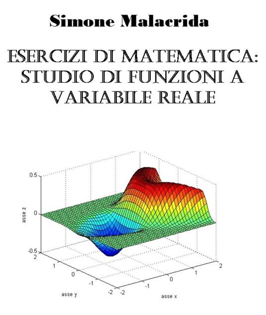 Esercizi di matematica: studio di funzioni - Simone Malacrida - ebook