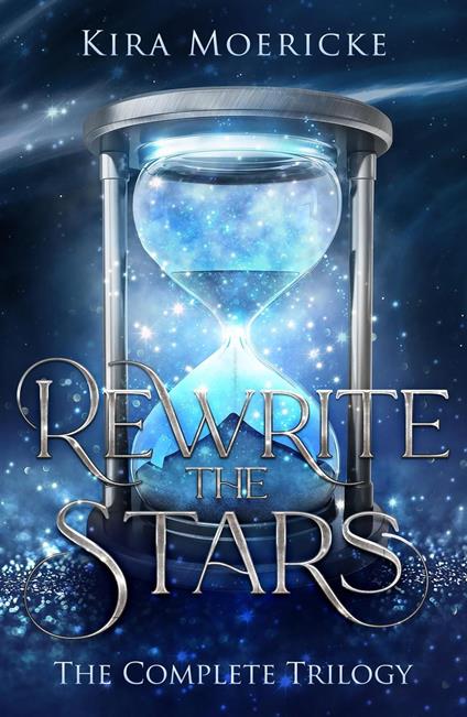 Rewrite the Stars: The Complete Trilogy - Kira Moericke - ebook