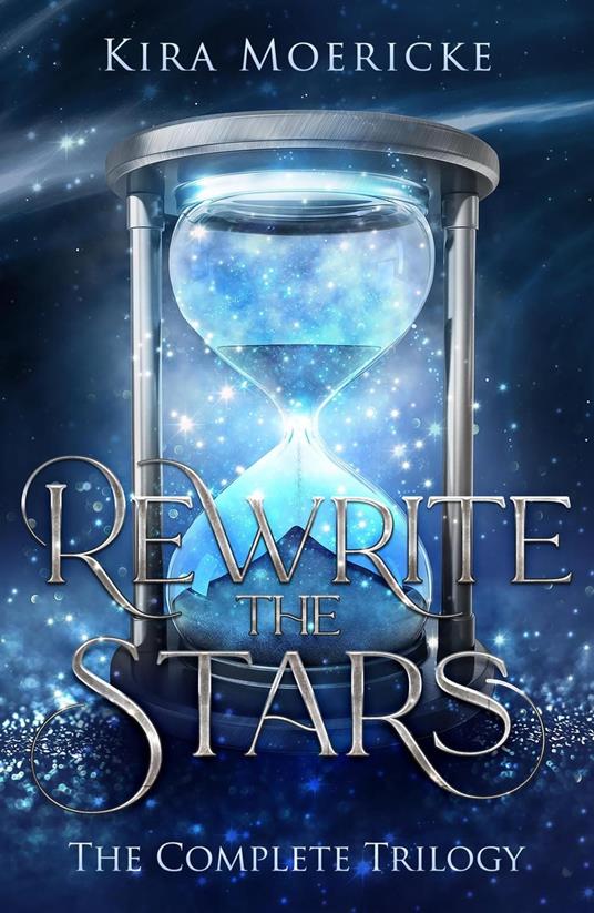 Rewrite the Stars: The Complete Trilogy - Kira Moericke - ebook