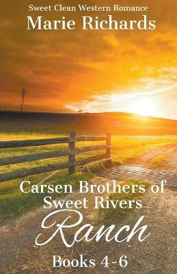 Carsen Brothers of Sweet Rivers Ranch Books 4-6 (Carsen Brothers Sweet Clean Western Romance) - Marie Richards - cover