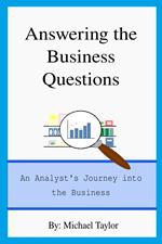 Answering the Business Questions: An Analyst's Journey into the Business