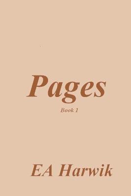 Pages - Book 1 - Ea Harwik - cover