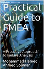 Practical Guide to FMEA : A Proactive Approach to Failure Analysis