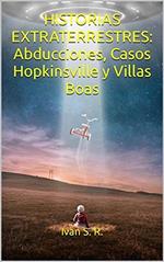 Historias Extraterrestres: Abducciones, Casos Hopkinsville y Villas Boas: Ovnis, Misterio, Paranormal y Aliens