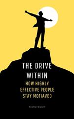 The Drive Within: How Highly Effective People Stay Motivated
