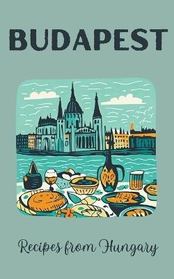 Budapest: Recipes from Hungary - Coledown Kitchen - cover