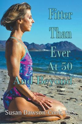 Fitter Than Ever at 50 and Beyond - Susan Dawson-Cook - cover