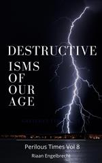 The Destructive Isms of our Age