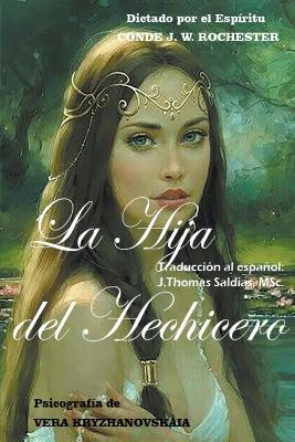 La Hija del Hechicero - Conde J W Rochester,Vera Kryzhanovskaia,J Thomas Msc Saldias - cover