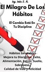 El Milagro de los Hábitos: El Cambio está en tu Disciplina