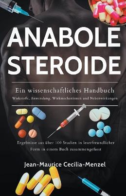 Anabole Steroide - Ein wissenschaftliches Handbuch -Wirkstoffe, Anwendung, Wirkmechanismen und Nebenwirkungen - Jean-Maurice Cecilia-Menzel - cover