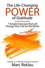 The Life-Changing Power of Gratitude 7 Simple Exercises that will Change Your Life for the Better