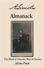 A. Lincoln's Almanack: The Mind of Lincoln, Man of Genius