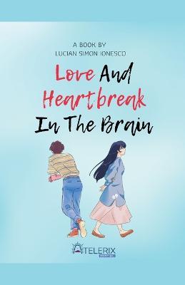 Love and Heartbreak in the Brain - Lucian Simon Ionesco - cover